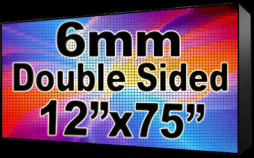 Outdoor Full Color LED Programmable Sign - Front Access - Double Sided - 6mm- 12" x 75" - 5 Year Warranty