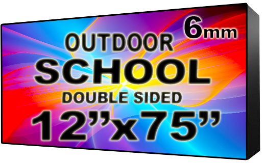 School - LED Digital Full Color Programmable Sign - Double Sided - 6mm - 12" x 75" - 5 Year Warranty